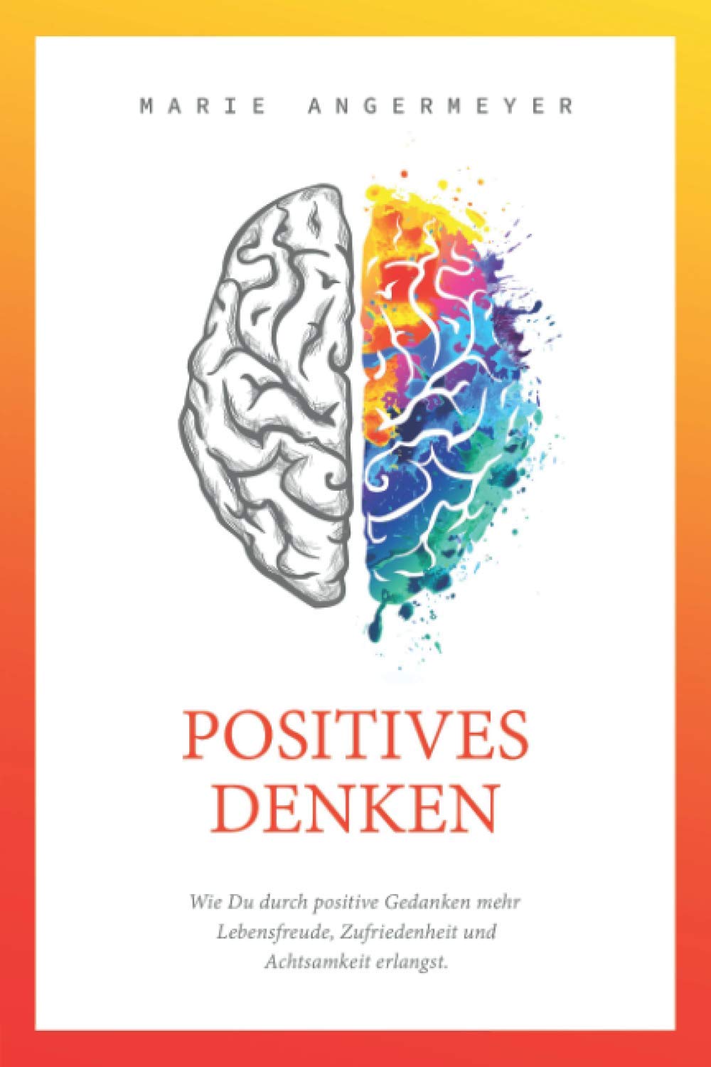 Positives Denken - Wie Du durch positive Gedanken mehr Lebensfreude, Zufriedenheit und Achtsamkeit erlangst Memories