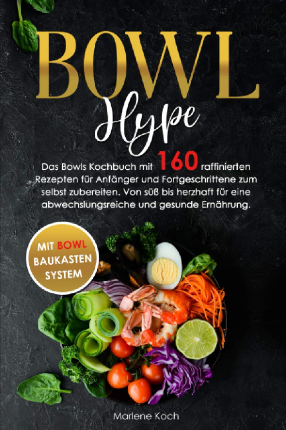 BOWL Hype: Das Bowls Kochbuch mit 160 raffinierten Rezepten für Anfänger und Fortgeschrittene zum selbst zubereiten. Von süß bis herzhaft für eine abwechslungsreiche und gesunde Ernährung. Politics & Society Books