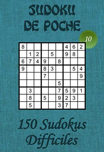 Sudoku de Poche pour adultes – Niveau Difficile – N°10: 150 grilles de Sudokus Difficiles avec solutions – Livre de jeux de Sudokus au format poche ... dans le train, en voyage, en vacances,… book