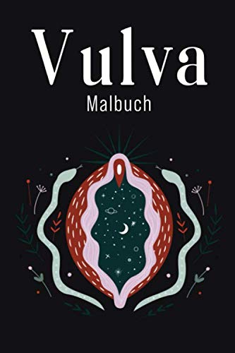 Vulva Malbuch: Vagina Ausmalbuch für Erwachsene Frauen | Vulva malen zum entspannen und Stessabbau| 6x9 (entspricht A5) Eroticism