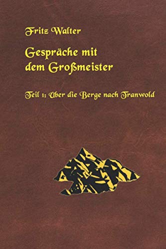 Gespräche mit dem Großmeister: Teil 1: Über die Berge nach Tranwold Dark Fantasy