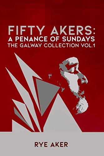 Fifty Akers — A Penance of Sundays: The Galway Collection — Vol 1 Poetry