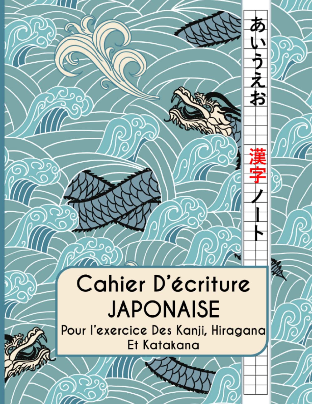 Cahier D'écriture Japonaise: Pour L'entrainement Des Kanji, Hiraganas Et Katakana - Fiches Genkouyoushi Pour L'exercice Du Japonais Reference Books