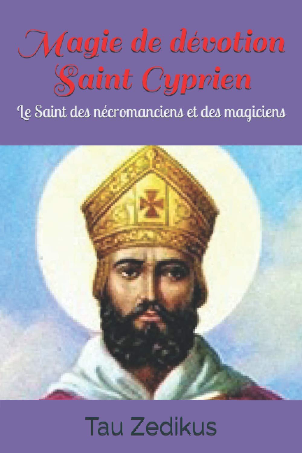 Magie de dévotion Saint Cyprien: Le Saint des nécromanciens et des magiciens book