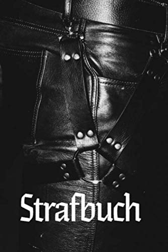 Strafbuch: 100 Tage Strafbuch: Notizbuch für dominanten Master und unterwürfigen Sklaven| BDSM Tagebuch für Dom Sub Beziehung und devoten Sub zum ... | 203 Seiten | 6x9 Zoll (entspricht Din A5) Partnership & Love