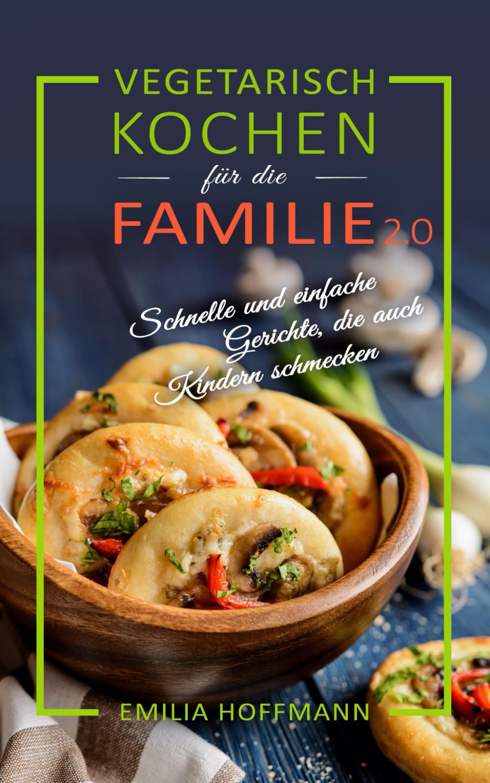 Vegetarisch Kochen für die Familie 2.0: Schnelle und einfache Gerichte, die auch Kindern schmecken Medicine