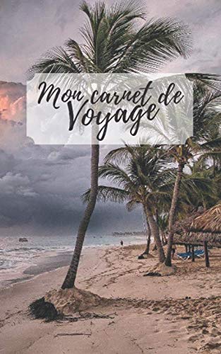MON CARNET DE VOYAGE: JOURNAL DE BORD A EMMENER PARTOUT | CARNET DE VOYAGE LIGNÉES A REMPLIR DE 160 PAGES AVEC EMPLACEMENT POUR PHOTOS book