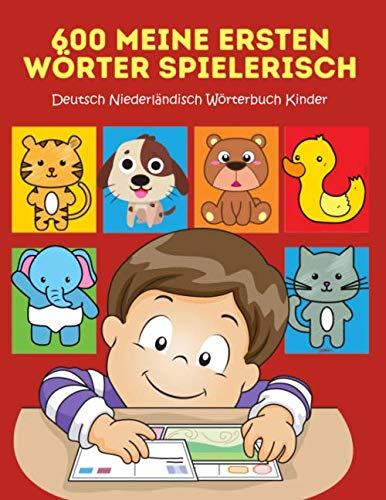 600 Meine Ersten Wörter Spielerisch Deutsch Niederländisch Wörterbuch Kinder: Leichter lesen lernen erste wörter und sätze mit ersten wörtern learning ... cartoon picture dictionary. Großes buch 2-8 Learning & Reference
