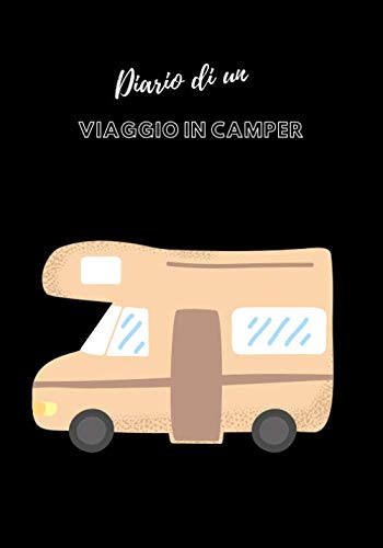 Diario di un viaggio in camper: fuga in camper | viaggio in camper | idea regalo viaggio | diario di viaggio da compilare per registrare e organizzare ... sulle vostre avventure di vacanza... book