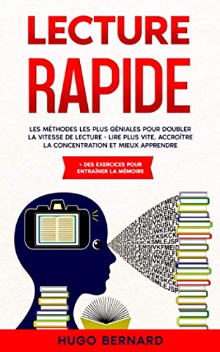 LECTURE RAPIDE: Les méthodes les plus géniales pour doubler la vitesse de lecture - lire plus vite, accroître la concentration et mieux apprendre + des exercices pour entraîner la mémoire Study Guides