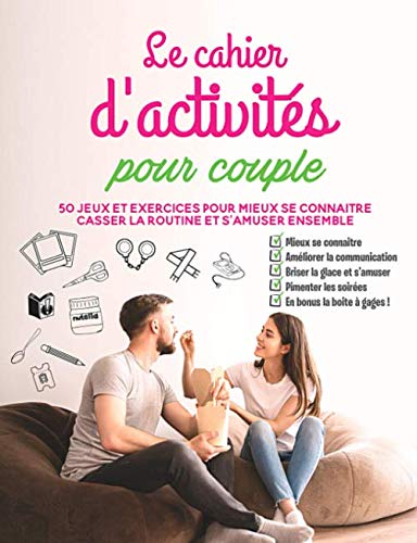 Le cahier d'activités pour couple: 50 jeux et exercices pour mieux se connaitre, casser la routine et s'amuser ensemble, en bonus la boite à gages Parents & Children