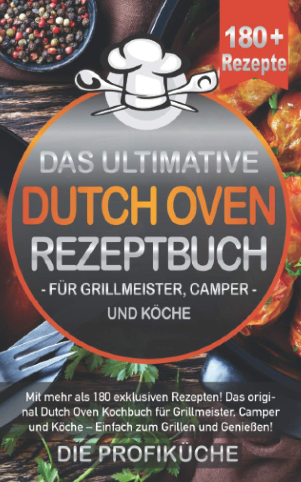 DAS ULTIMATIVE DUTCH OVEN REZEPTBUCH: Mit mehr als 180 exklusiven Rezepten! Das original Dutch Oven Kochbuch für Grillmeister, Camper und Köche - Einfach zum Grillen und Genießen! Medicine