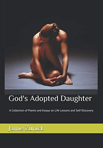 God's Adopted Daughter: A Collection of Poems and Essays on Life Lessons and Self-Discovery Poetry