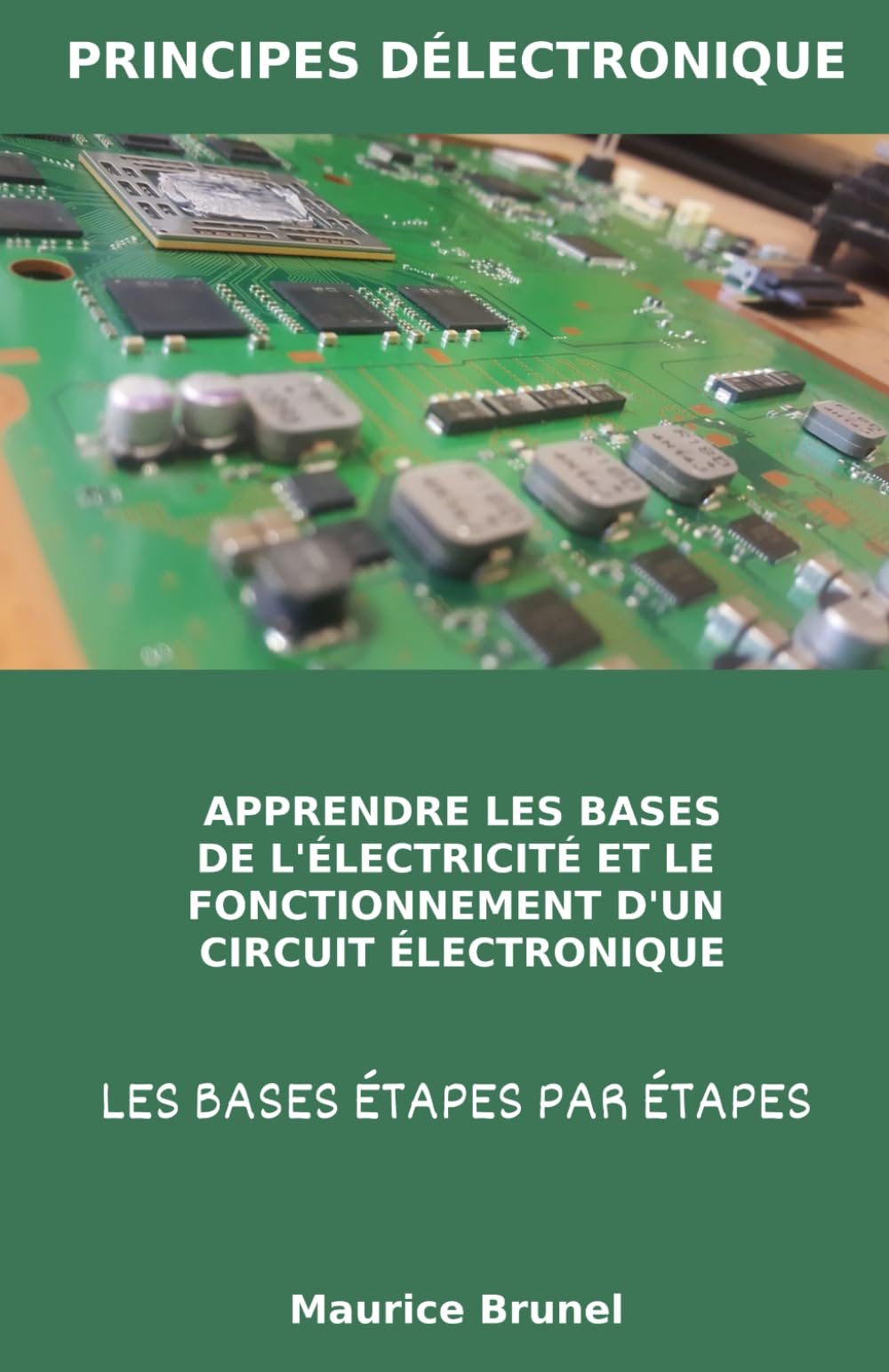 PRINCIPES D'ÉLECTRONIQUE: ACQUÉRIR LES BASES ÉTAPE PAR ÉTAPE book