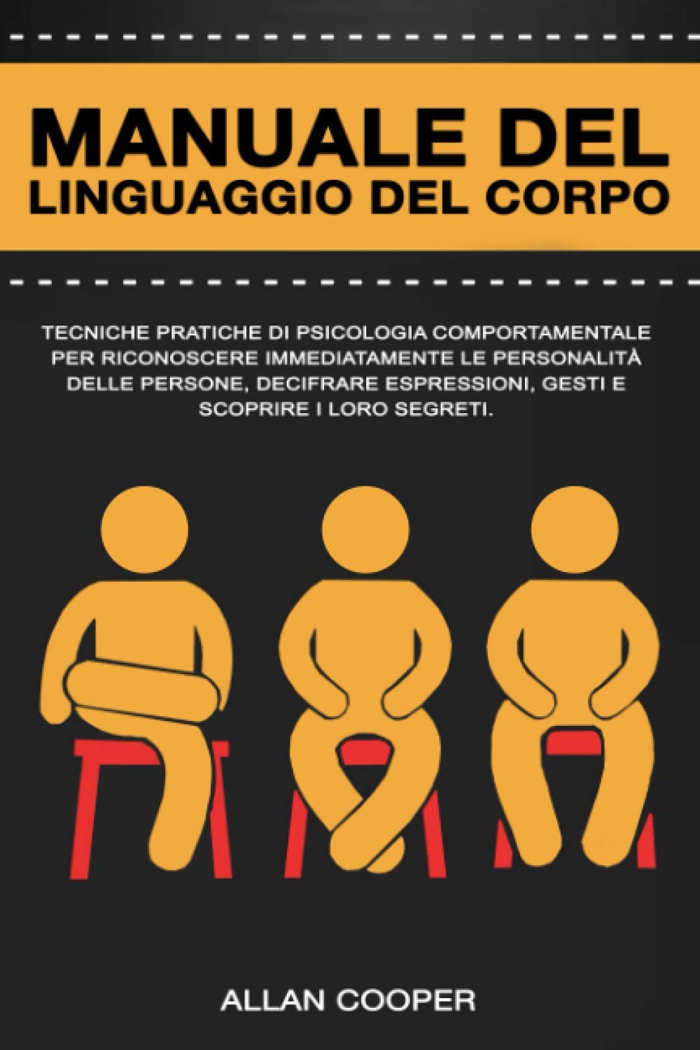 Manuale Del Linguaggio Del Corpo: Tecniche Pratiche Di Psicologia Comportamentale Per Riconoscere Immediatamente Le Personalità Delle Persone, Decifrare Espressioni, Gesti E Scoprire I Loro Segreti. Psychology