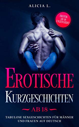 Erotische Kurzgeschichten ab 18: Tabulose Sexgeschichten für Männer und Frauen auf deutsch - Erotik ab 18 unzensiert book