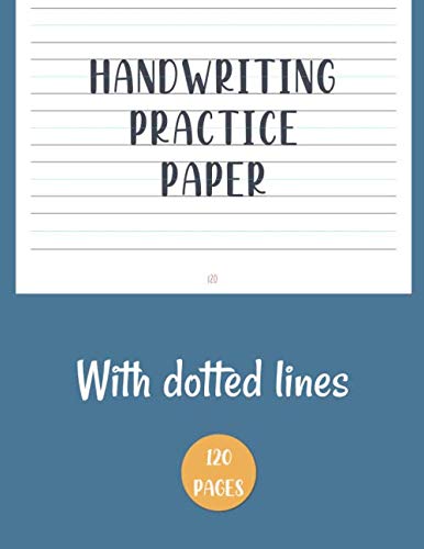 Handwriting Practice Paper: Blue Primary Composition Notebook with Dotted Lines for Pupils and Students: Writing Book: Alphabet Cursive Learning ... for Adults Learning How to Write Letters book