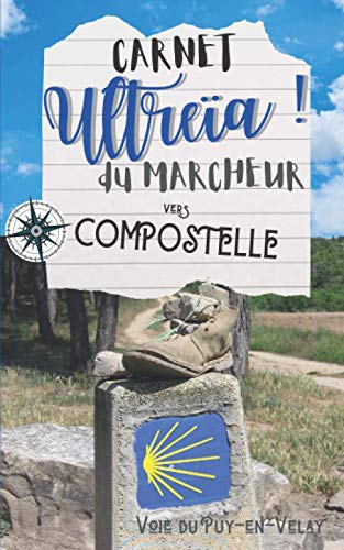 Carnet Ultreïa ! du marcheur vers Compostelle: Carnet à compléter - Format poche de sac à dos 12,7 x 20,32 cm - Carnet à compléter pour conserver le ... crédenciale, checklist, Chant des Pèlerins. book