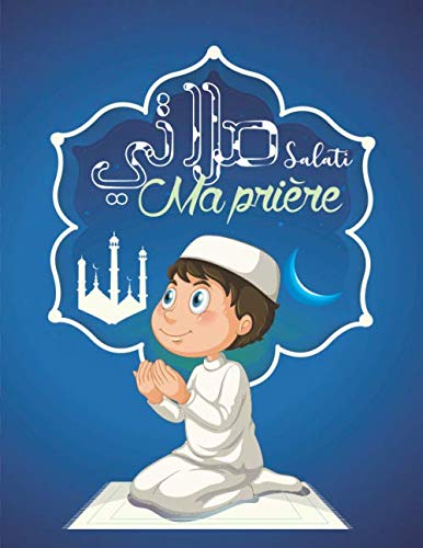 Ma prière (salati): la prière islamique pour les garçons avec illustrations book