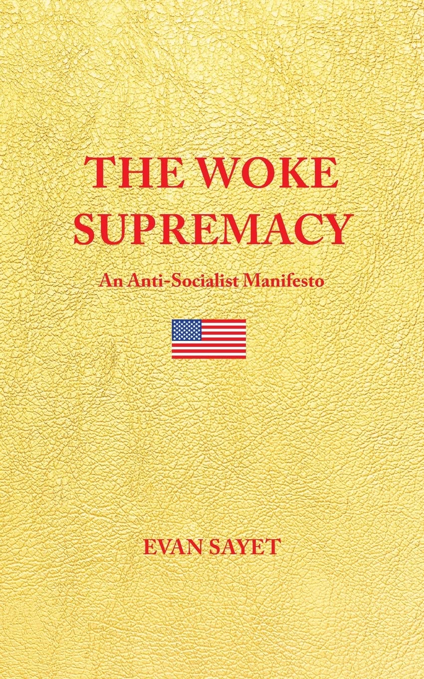 THE WOKE SUPREMACY: An Anti-Socialist Manifesto Politics & History