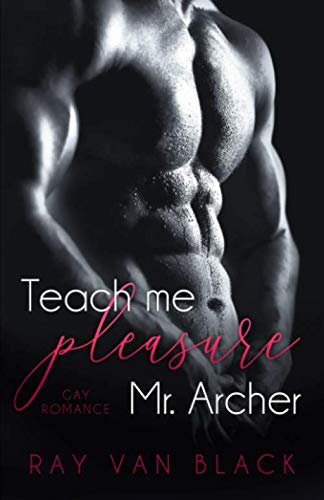 Teach me pleasure, Mr. Archer: Gay Romance LGBTQ+