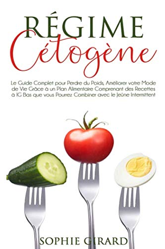 Régime Cétogène: Le Guide Complet pour Perdre du Poids, Améliorer votre Mode de Vie Grâce à un Plan Alimentaire Comprenant des Recettes à IG Bas que vous Pourrez Combiner avec le Jeûne Intermittent Cooking & Enjoying