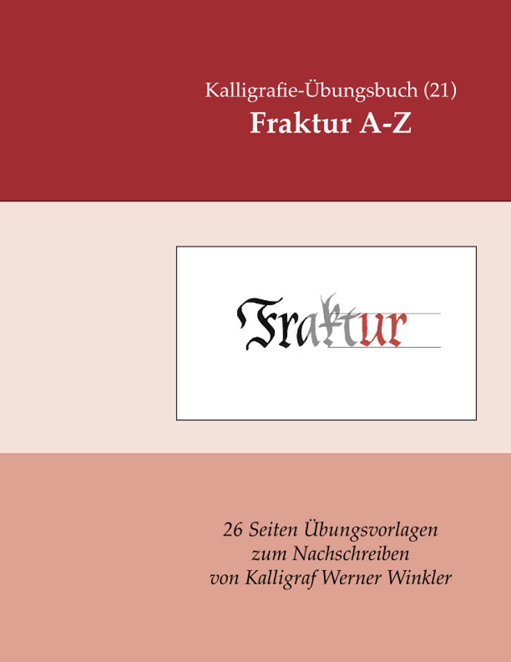 Fraktur A-Z: Kalligrafie-Übungsbuch (21) 26 Übungsvorlagen zum Nachschreiben (Untertitel) (Kalligrafie-Übungsbücher, Band 10) Film, Art & Culture