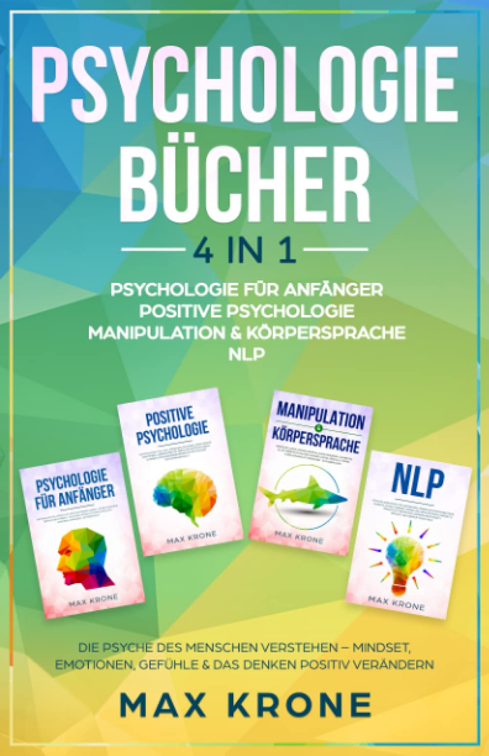 Psychologie für Anfänger | Positive Psychologie | Manipulation & Körpersprache | NLP: Die Psyche des Menschen verstehen – Mindset, Emotionen, Gefühle ... Psychologie - Mindset - Sachbuch, Band 1) Medicine
