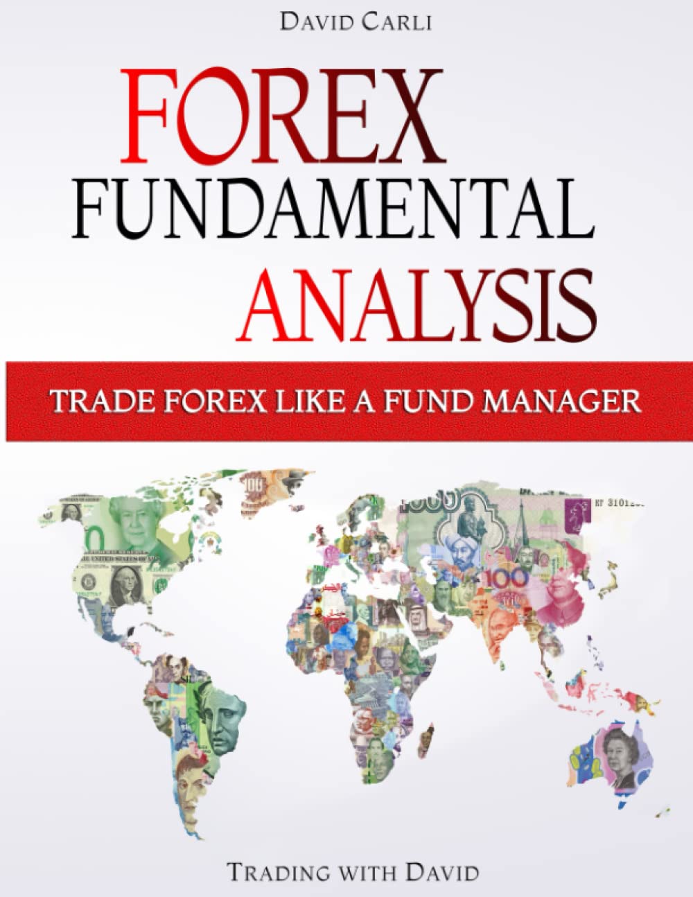 Forex Fundamental Analysis - Trade Forex Like a Fund Manager: Forex Trading Method of Analysis for Experienced Traders and Beginners Explained in Simple Terms, Become a Profitable Forex Trader Business, Finance & Career
