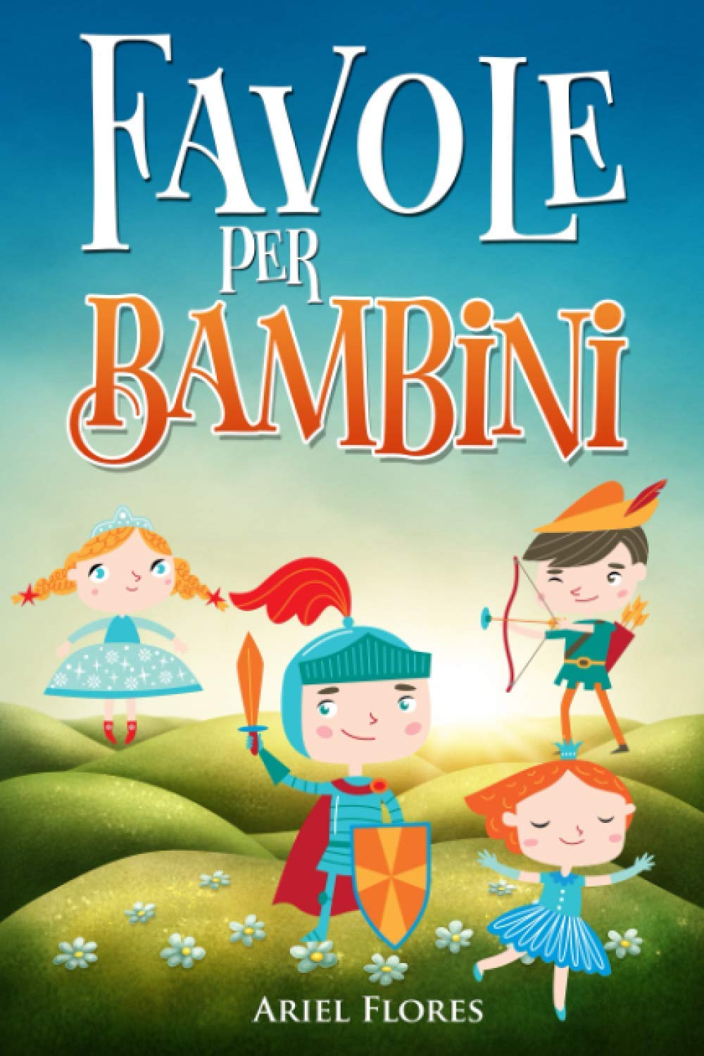 Favole per Bambini: Una Raccolta di Fiabe per Bambini Ricche di Insegnamenti Parents & Children
