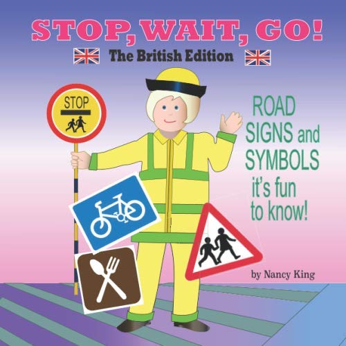 Stop, Wait, Go! British Edition: Road Signs and Symbols It's Fun to Know! Books