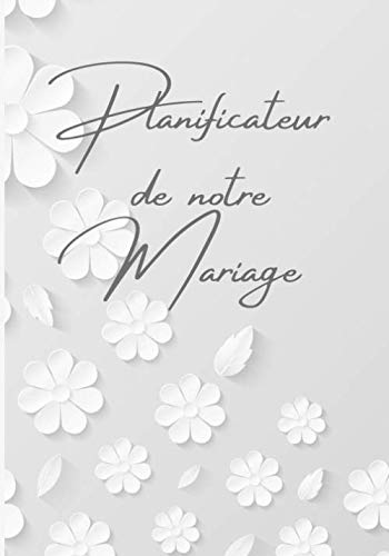 PLANIFICATEUR DE MARIAGE: Carnet de mariage | Carnet à compléter pour planifier de A à Z VOTRE JOUR | Wedding planner,110 pages 17,78*25,4cm (Français) Broché book