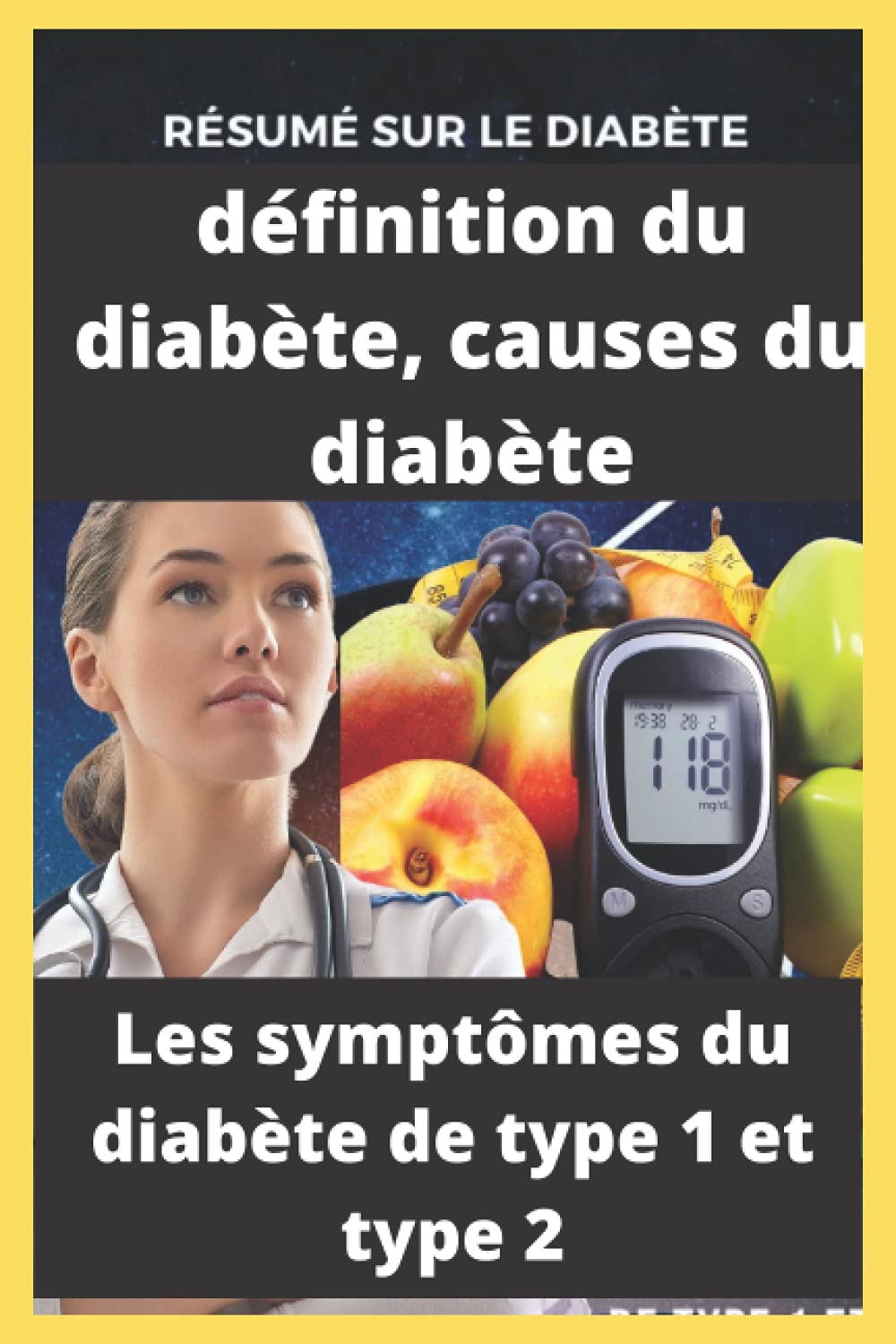Résumé sur le diabète, définition du diabète, causes du diabète, les symptômes du diabète de type 1 et type 2: Tout ce que vous devez savoir sur le diabète book