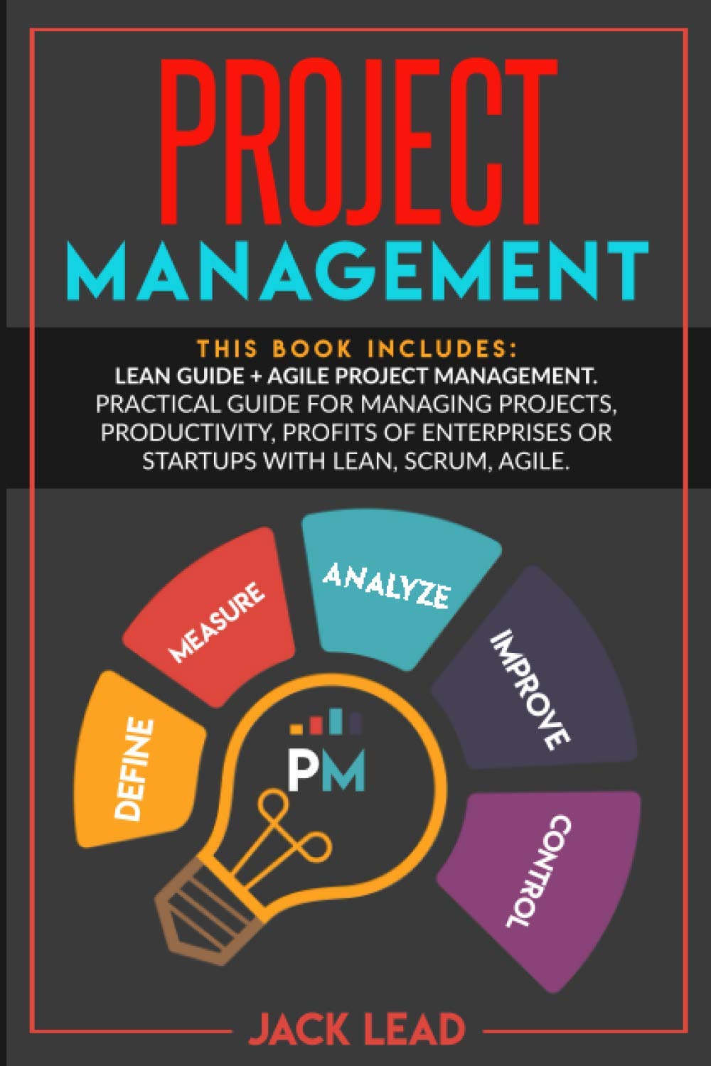 Project Management: This book includes: Lean Guide + Agile Project Management. Practical guide for Managing Projects, Productivity, Profits of Enterprises or Startups with Lean, Scrum, Agile Business, Finance & Career