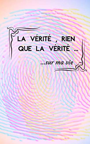 La vérité , rien que la vérité sur ma vie: Plume Edition- Cahier de développement personnel à remplir: confessionnal , coloriage , gratitude - Adultes ... adultes - 200 pages 12x20cm- voir descriptif Self-help