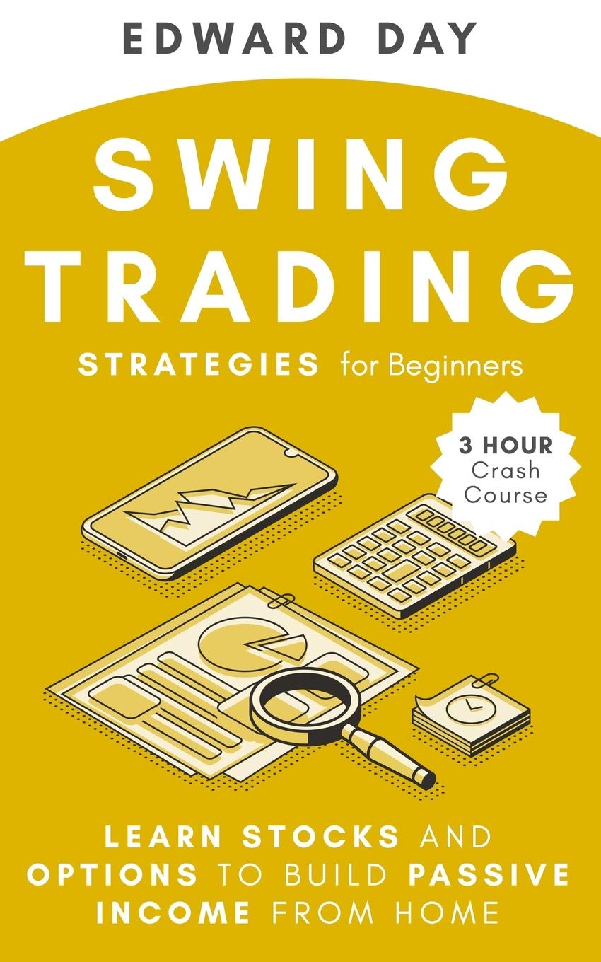 Swing Trading Strategies For Beginners: Learn Stocks and Options to Build Passive Income From Home (3 Hour Crash Course) Business & Technology
