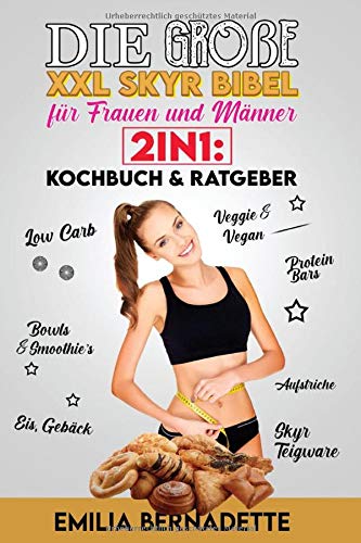 Die große XXL Skyr Bibel für Frauen und Männer 2in1: Kochbuch & Ratgeber: Low Carb, Veggie & Vegan, Bowls & Smoothie’s, Protein Bars, Skyr Teigware, Aufstriche, Eis, Gebäck Religion & Esotericism