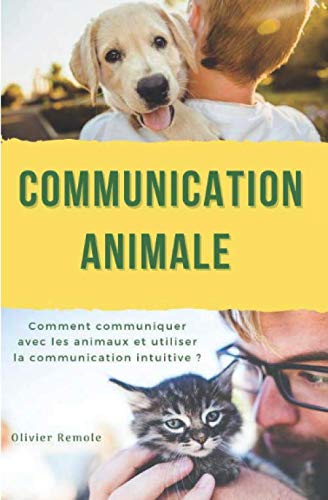 Communication Animale: comment communiquer avec les animaux et utiliser la communication intuitive ? book
