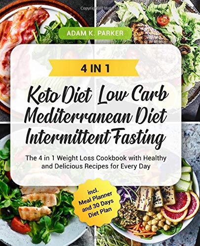 KETO DIET | LOW CARB | MEDITERRANEAN DIET | INTERMITTENT FASTING: The 4 in 1 Weight Loss Cookbook with Healthy and Delicious Recipes for Every Day incl. Meal Planner and 30 Days Diet Plan Architecture