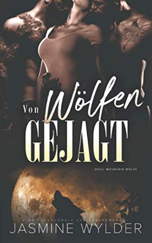 Von Wölfen gejagt: Eine paranormale Dreiecksromanze (Devil Mountain Wölfe, Band 8) Romantic Fantasy