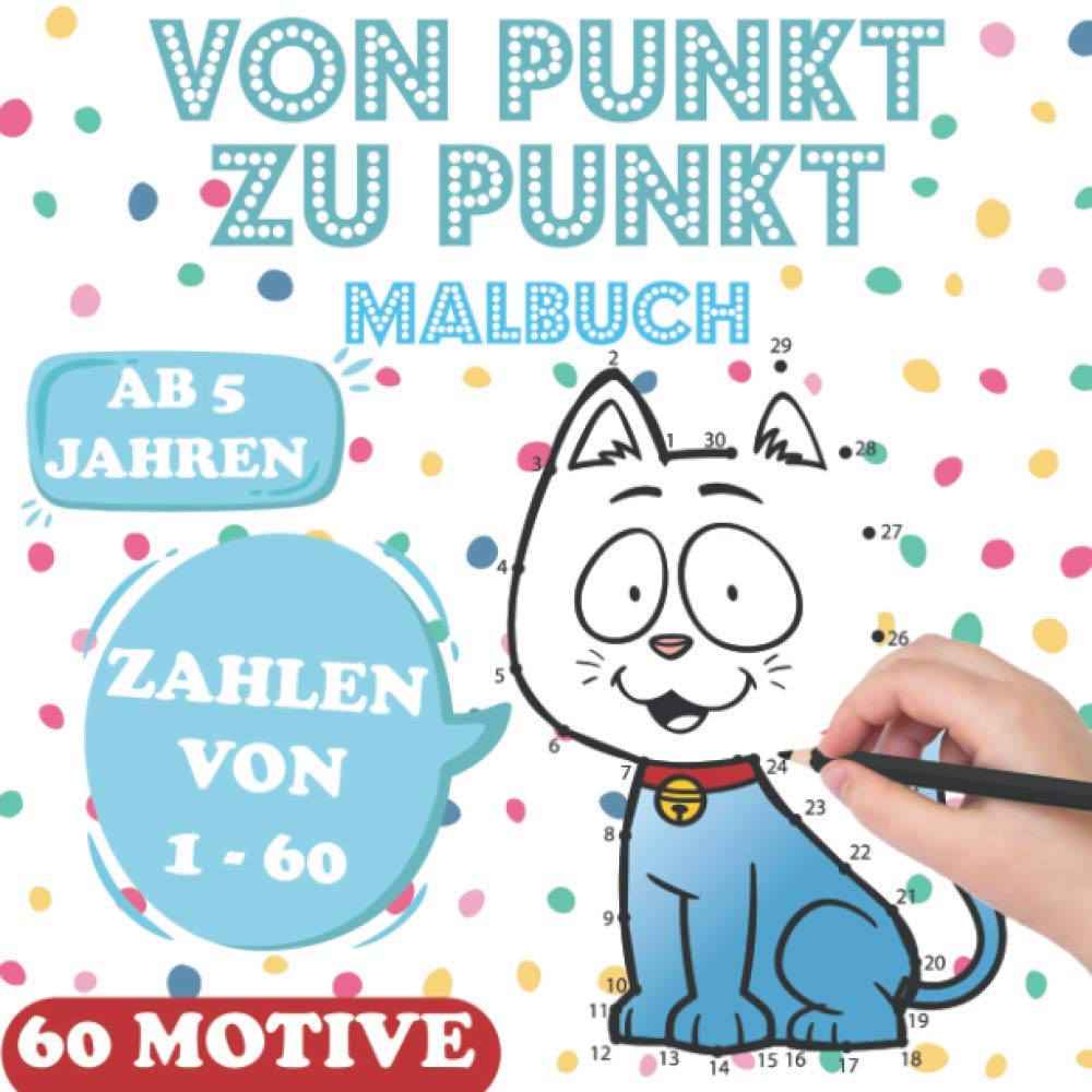 Von Punkt zu Punkt Malbuch: für Kinder ab 5 Jahren | Malen nach Zahlen für Mädchen & Jungen | Zahlen verbinden & zählen lernen | Perfekt für ... | Geschenk zur Einschulung | Beschäftigung Tiptoi & Games