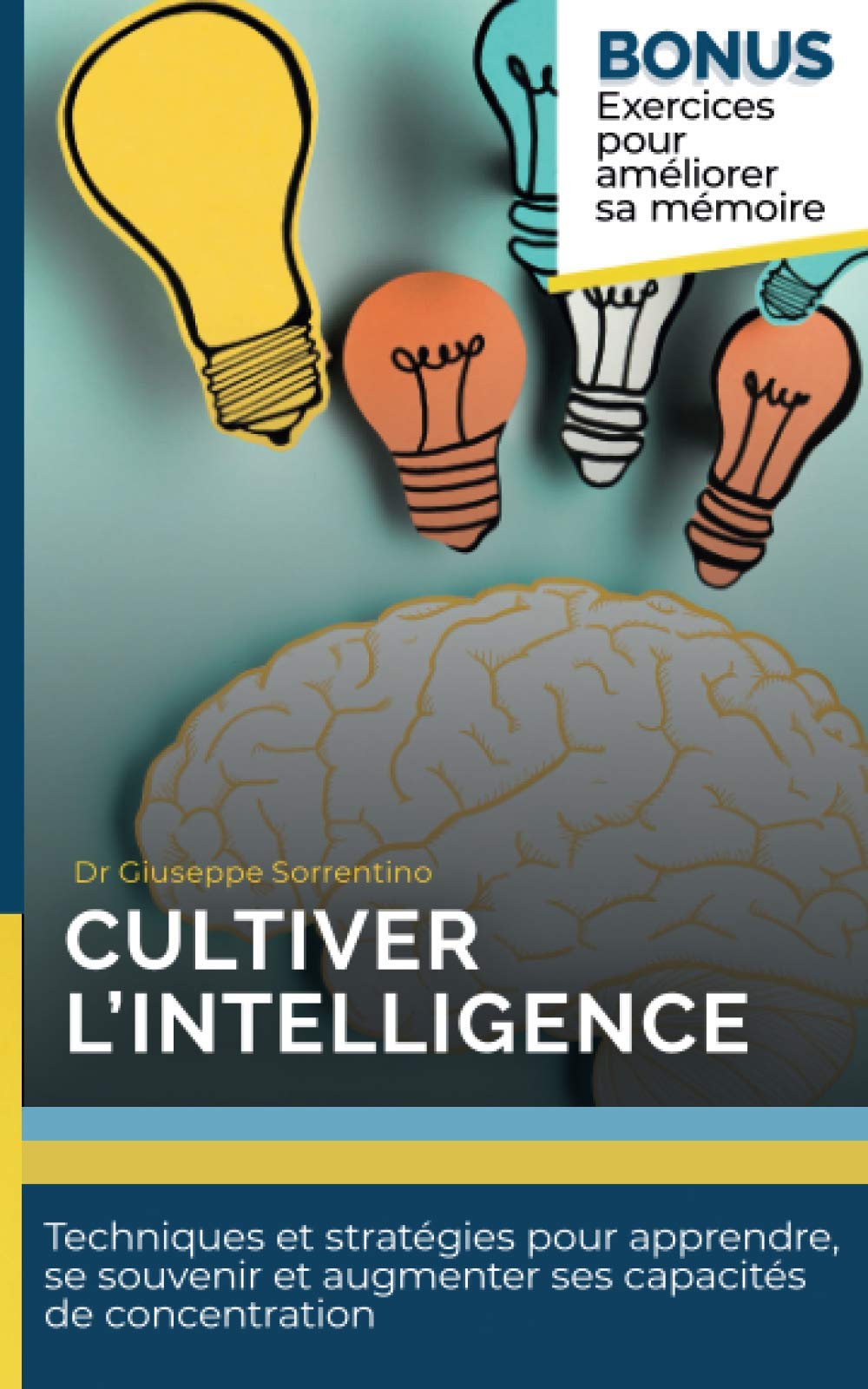 Cultiver l'intelligence: Techniques et stratégies pour apprendre, se souvenir et augmenter ses capacités de concentration book