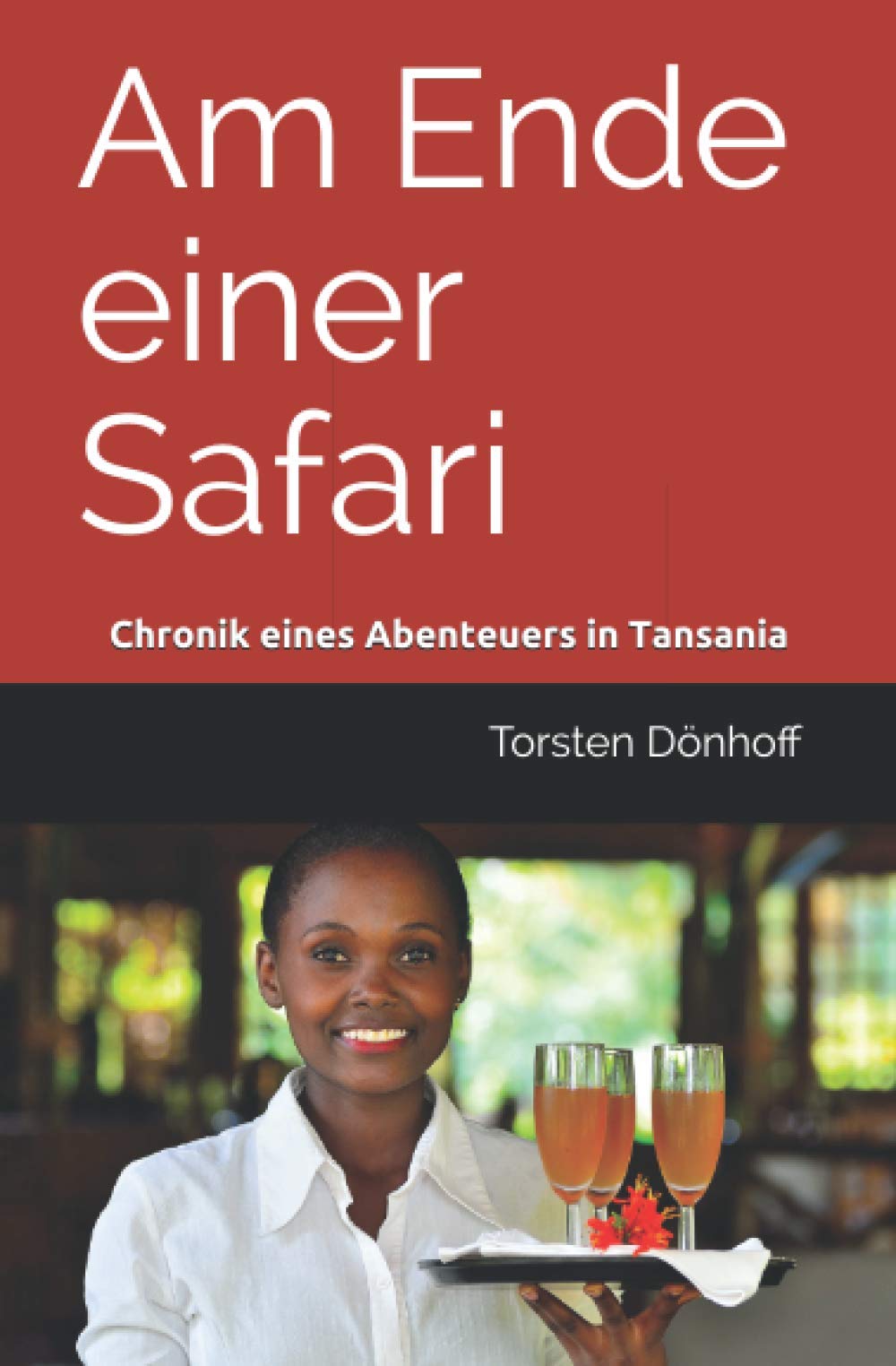 Am Ende einer Safari: Chronik eines Abenteuers in Tansania Drama