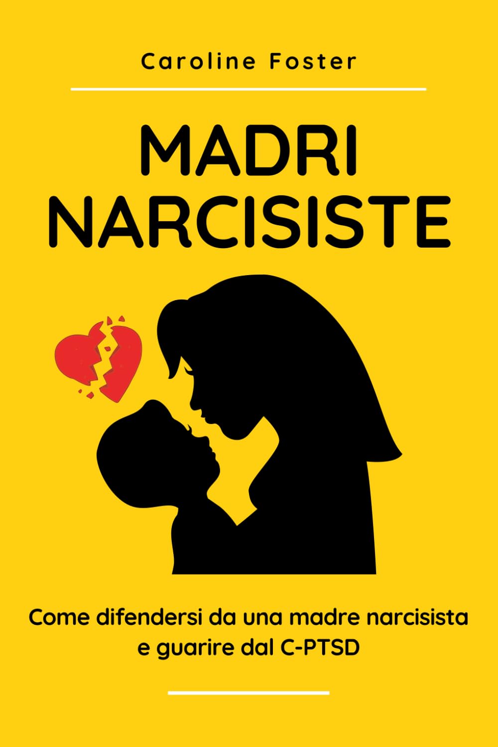 Madri Narcisiste: come difendersi da una madre narcisista e guarire dal C-PTSD Parents & Children