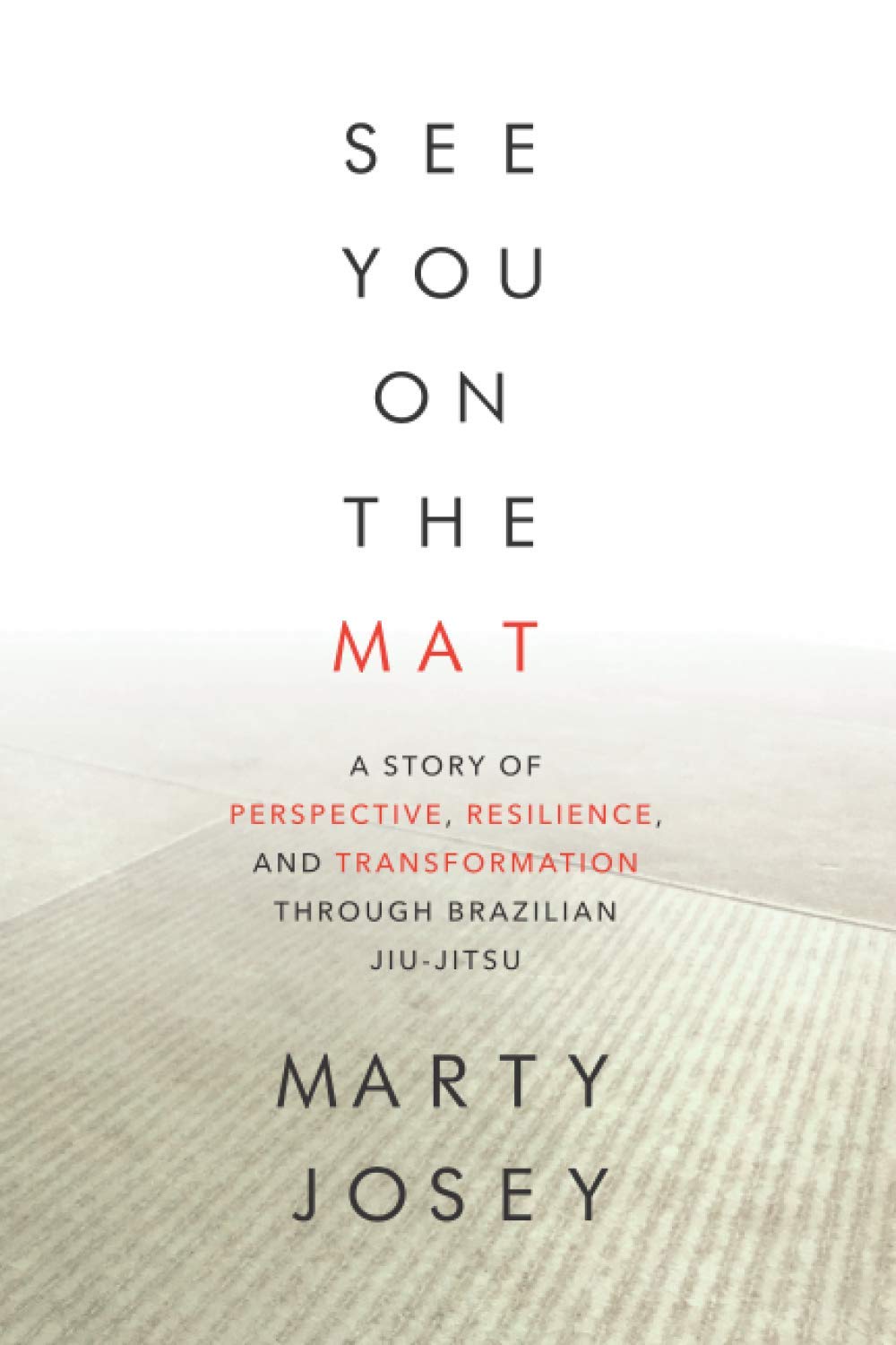 See You On The Mat: A Story of Perspective, Resilience, and Transformation through Brazilian Jiu Jitsu Contemporary literature
