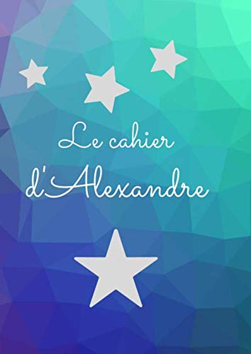 Le cahier d'Alexandre: Livre scolaire à lignes 200 pages book