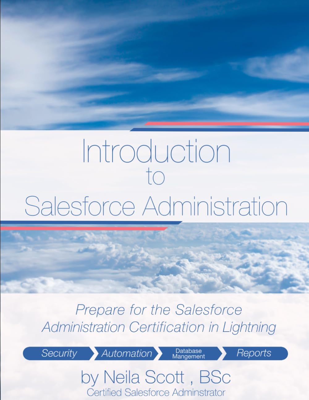 Introduction to Salesforce Administration: Prepare for the Salesforce Administration Certification in Lightning Business, Finance & Career