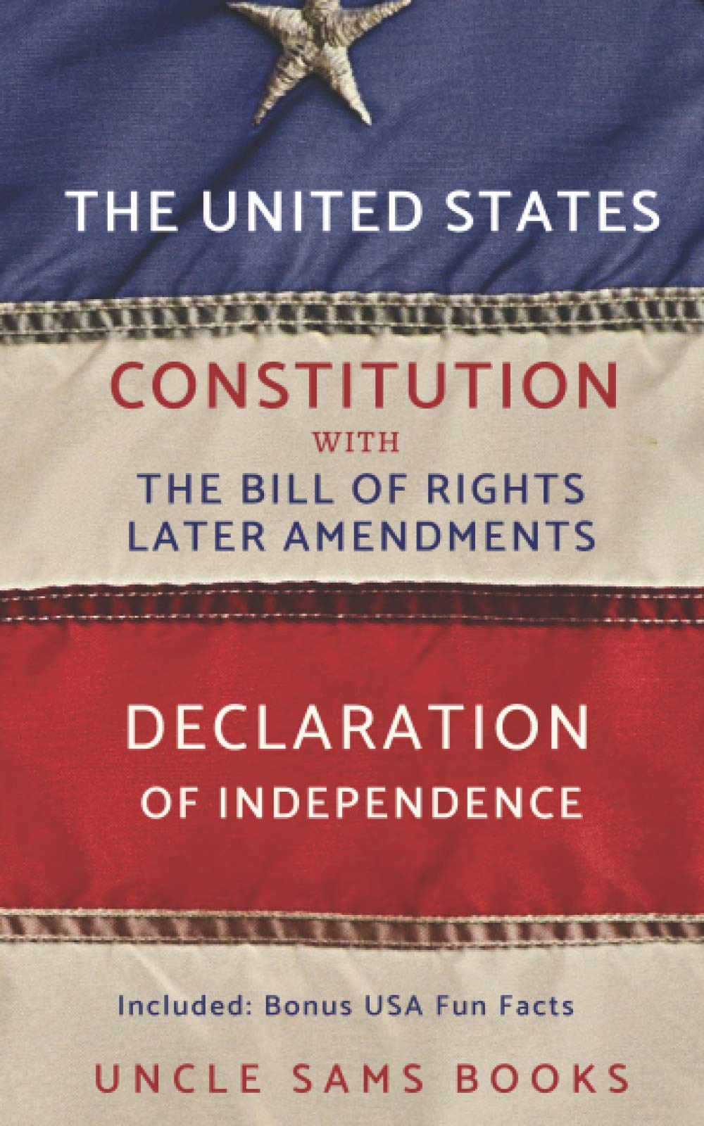 The U.S. Constitution: Declaration of Independence, Bill of Rights, Amendments (Annotated) Law
