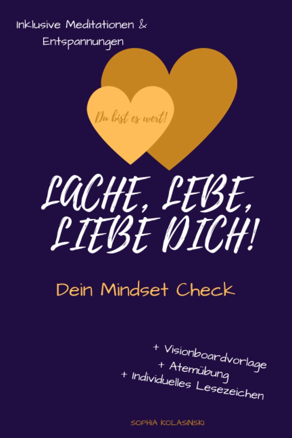 Lache, lebe, liebe dich!: Mindset Check! Dein Weg zum erfüllten Leben. Lifestyle