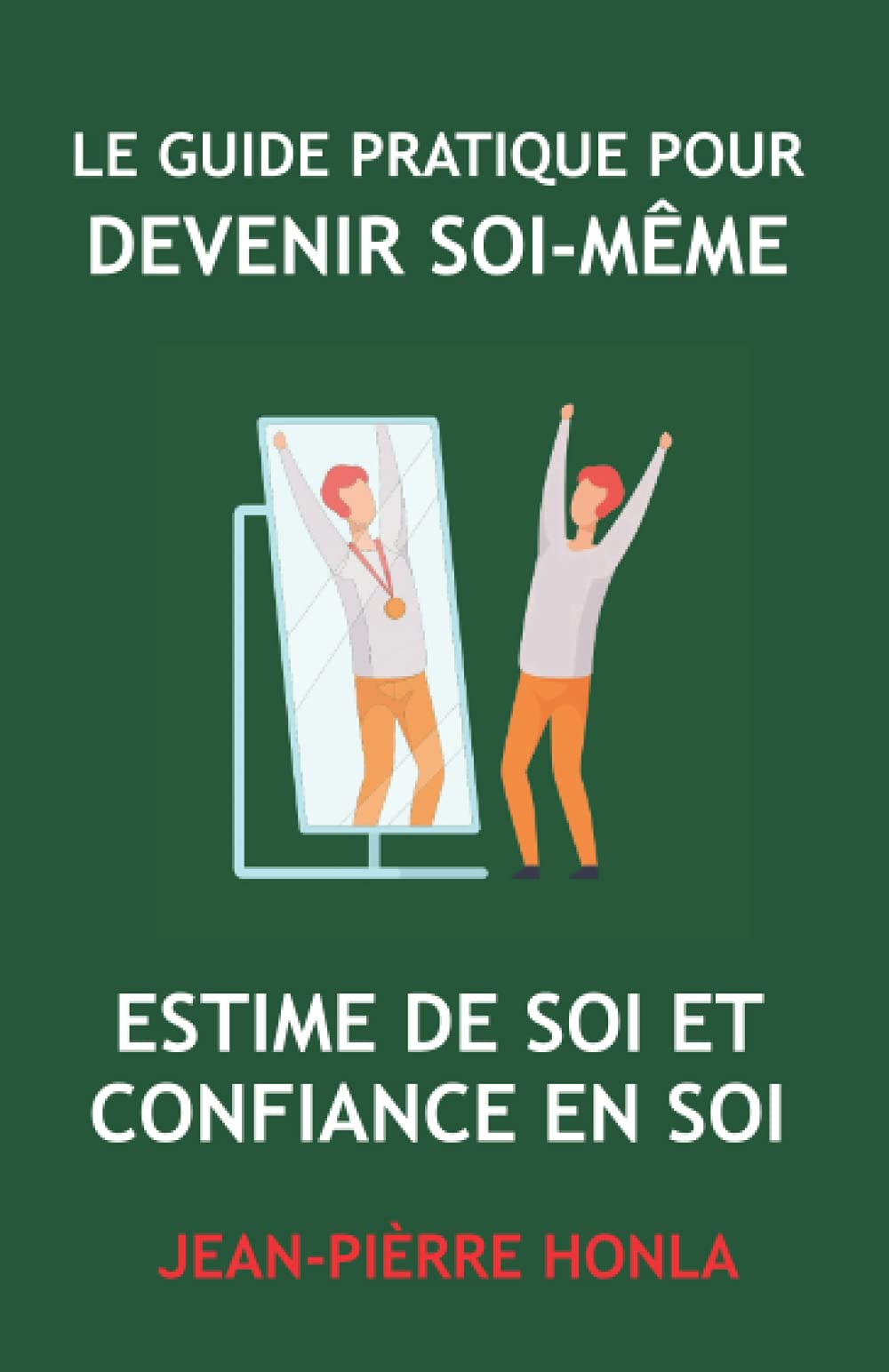 LE GUIDE PRATIQUE POUR DEVENIR SOI-MÊME: ESTIME DE SOI ET CONFIANCE EN SOI book